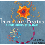 Podcast Immature Brains: A Child Neurology Podcast