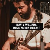 Podcast Huw V Williams - Music Agenda Podcast