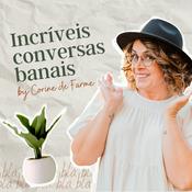 Podcast Incríveis Conversas Banais by Corine de Farme