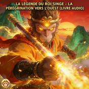 Podcast [Inédit] Wukong : La Légende du Roi Singe | La Pérégrination vers l'Ouest (Livre audio complet)