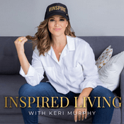 Podcast Inspired Living with Keri Murphy