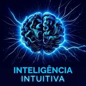 Podcast Inteligência Intuitiva | Ciência e Consciência. Psicologia, Filosofia e Espiritualidade