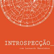 Podcast INTROSPECÇÃO com Leonardo Mansinhos