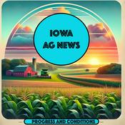 Podcast Iowa Ag News – Crop Progress & Condition
