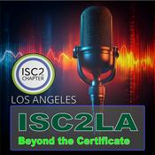 Podcast ISC2LA Beyond the Certificate