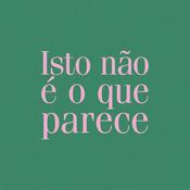 Podcast isto não é o que parece