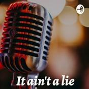 Podcast It ain't a lie
