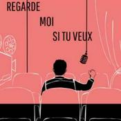 Podcast Regarde Moi Si Tu Veux