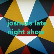 Podcast joshuas late night show
