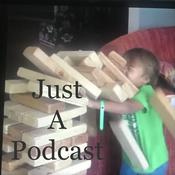 Podcast Just A Podcast