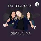 Podcast Just Between Us Ghoulfriends