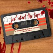 Podcast Just Start the Tape: An Interview With the Vampire Rewatch Podcast