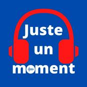 Podcast Juste un moment