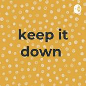 Podcast keep it down