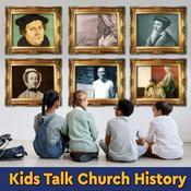 Podcast Kids Talk Church History