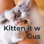 Podcast Kitten it w Gus