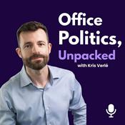 Podcast Office Politics, Unpacked | with Kris Verlé