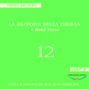 Podcast La Filosofia della Libertà - 12° Seminario - Rocca di Papa (RM), dal  28 al 30 settembre 2012