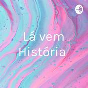 Podcast Lá vem História