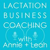 Podcast Lactation Business Coaching with Annie and Leah