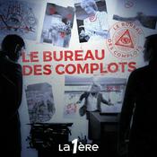 Podcast Le bureau des complots