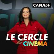Podcast Le Cercle cinéma