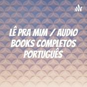 Lê Pra Mim AudioBooks Completos Português