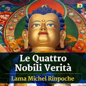 Podcast Le Quattro Nobili Verità con Lama Michel Rinpoche