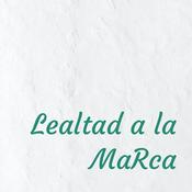 Podcast Lealtad a la MaRca