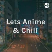 Podcast Lets Anime & Chill