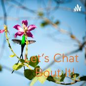 Podcast Let’s Chat Bout It!