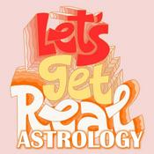 Podcast Let's Get Real Astrology