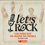Podcast Let's Rock - Um podcast da Idade da Pedra