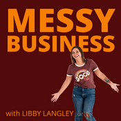 Podcast Messy Business - with Libby Langley