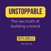Podcast Unstoppable: The Raw Truth of Building a Brand