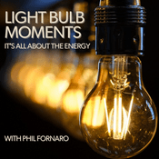 Podcast Light Bulb Moments:  It's All About The Energy