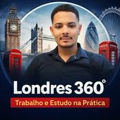 Podcast Londres 360º - Trabalho e Estudo na Prática