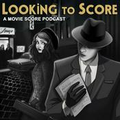 Podcast Looking to Score: A Movie Score Podcast
