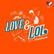 Podcast Love & LOL with Shashank