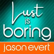Podcast Lust is Boring