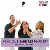 Podcast M80 - Acha que sabe responder - Temporada 2