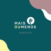 Podcast Mais ou Menos Podcast