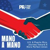 Podcast Mano a Mano: U.S. & Puerto Rico, Journey Toward A More Perfect Union