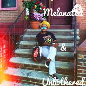 Podcast Melanated & Unbothered