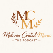 Podcast Melanin Coated Muvas: The Podcast