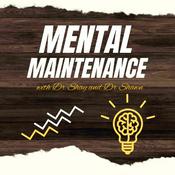 Podcast Mental Maintenance with Dr. Shay & Dr. Shawn