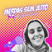 Podcast Merdas sem Jeito