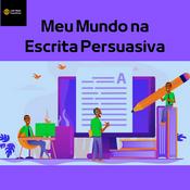 Podcast Meu Mundo na Escrita Persuasiva