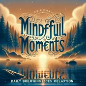 Podcast "Mindful Moments: Daily Breathing Exercises for Relaxation"