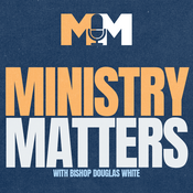 Podcast Ministry Matters with Bishop Douglas White